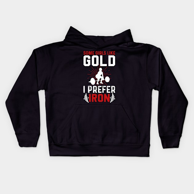 Some Girls Like Gold I Prefer Iron | Motivational & Inspirational | Gift or Present for Gym Lovers Kids Hoodie by MikusMartialArtsStore